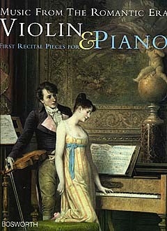 Music From The Romantic Era: First Recital Pieces For Violin And Piano
