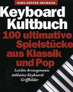 Keyboard Kultbuch - 100 Ultimative Spielstucke Aus Klassik Und Pop