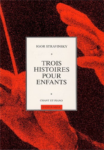 Igor Stravinsky: Trois Histoires Pour Enfants