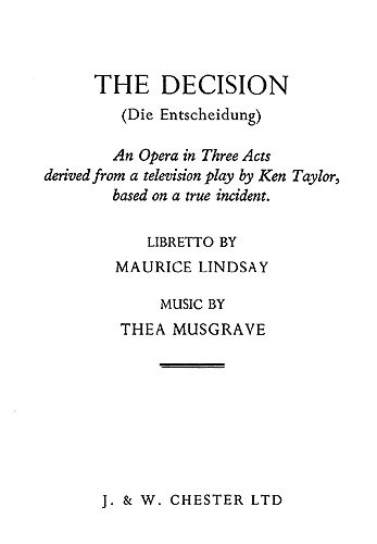 Musgrave: The Decision - Opera In 3 Acts (Libretto)