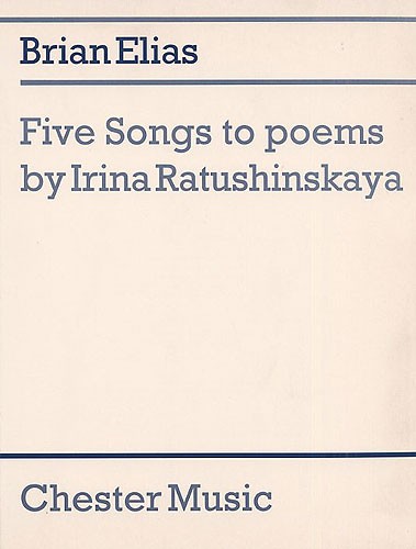 Brian Elias: Five Songs To Poems By Irina Ratushinskaya (Score)