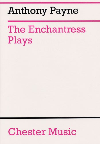 Anthony Payne: The Enchantress Plays
