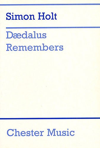 Simon Holt: Daedalus Remembers