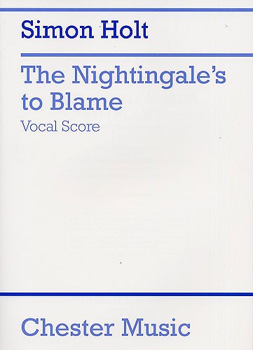 Simon Holt: The Nightingale's To Blame (Vocal Score)