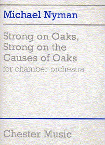 Michael Nyman: Strong On Oaks, Strong On The Causes Of Oaks