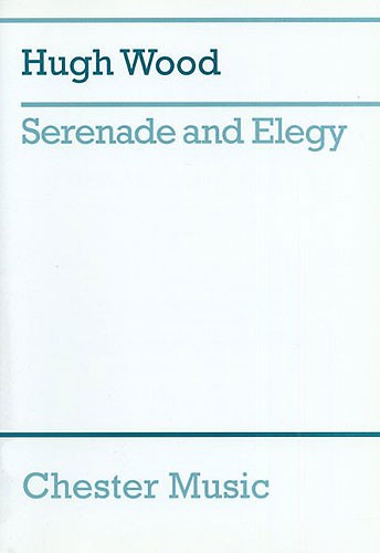 Hugh Wood: Serenade And Elegy (score)