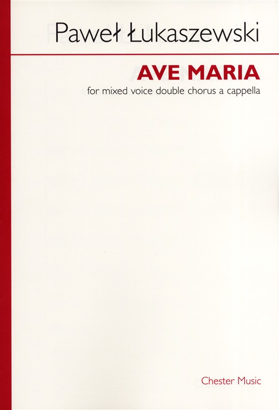 Pawel Lukaszewski: Ave Maria (Mixed Voice Double Chorus A Cappella)
