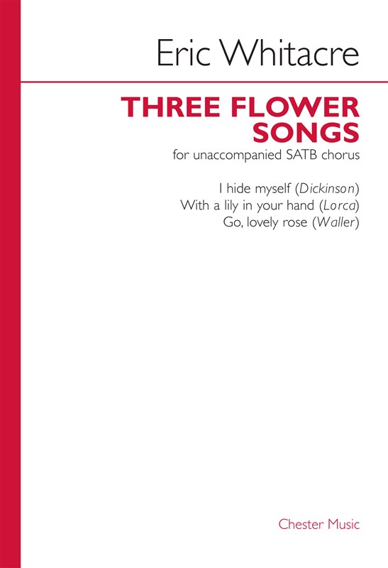 Eric Whitacre: Three Flower Songs (SATB)