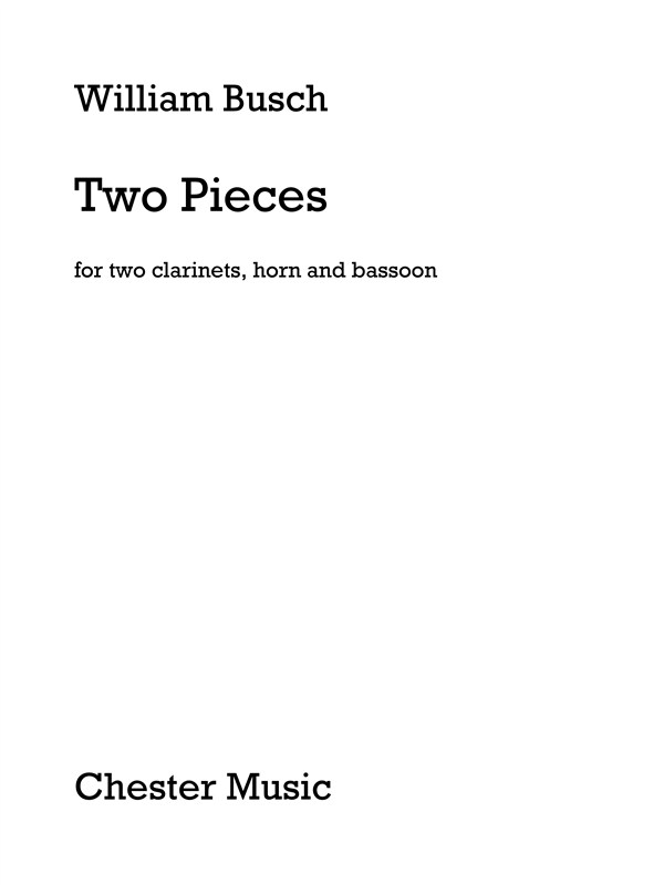 William Busch: Two Pieces (Two Clarinets, Horn And Bassoon)