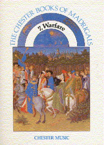 The Chester Books Of Madrigals 7: Warfare