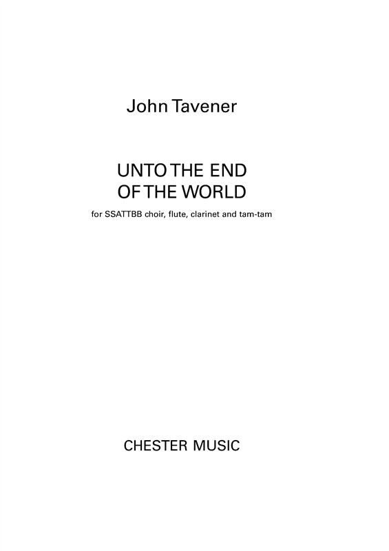John Tavener: Unto The End Of The World (SSATTBB Choir, Flute, Clarinet and Tam-