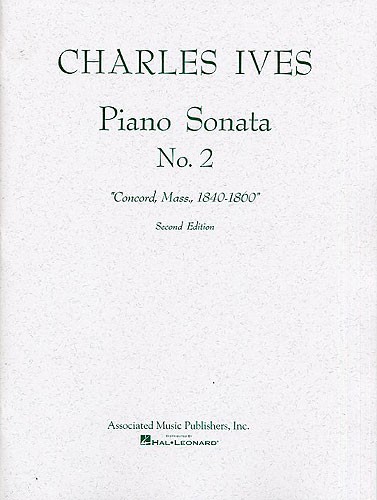Charles Ives: Piano Sonata No.2 'Concord, Mass., 1840-1860' (2nd Edition)