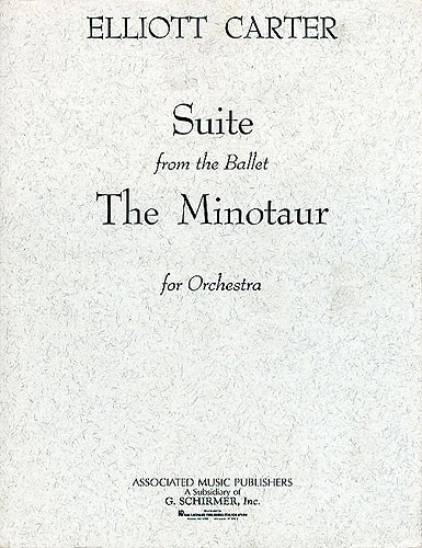 Elliott Carter: Minotaur (Ballet Suite) - Study Score