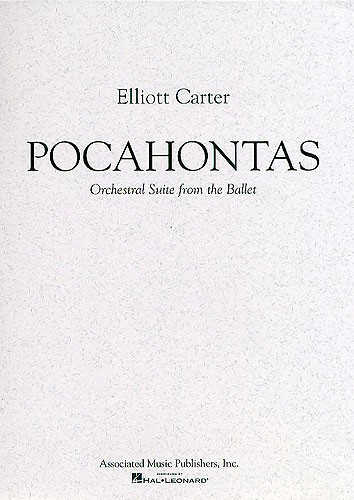 Elliott Carter: Pocahontas Ballet Suite (Score)