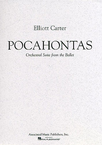Elliott Carter: Pocahontas Ballet Suite (Score)