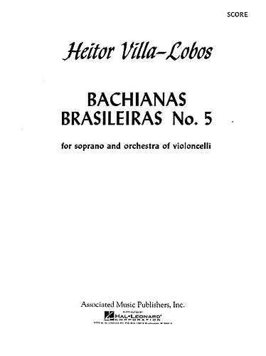 Heitor Villa-Lobos: Bachianas Brasileiras No. 5 (Parts)