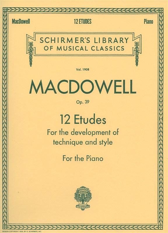 Edward MacDowell: Twelve Etudes For Style And Technique Op.39