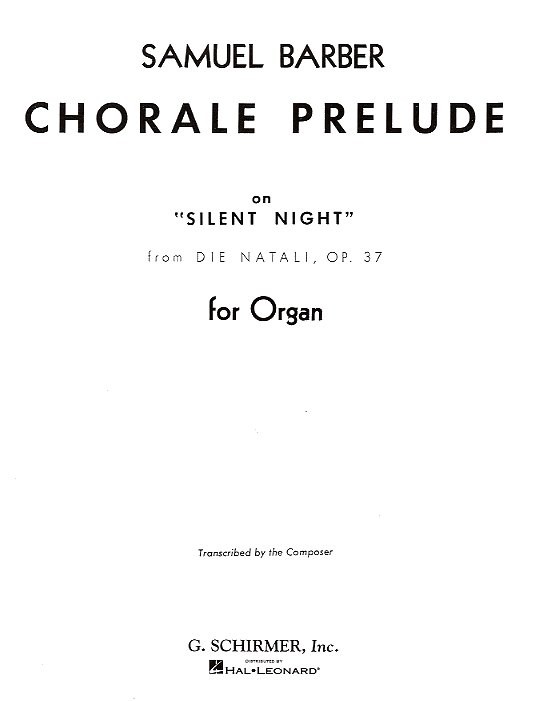 Samuel Barber: Chorale Prelude On Silent Night From Die Natali Op.37 (Organ)