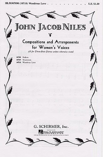 John Jacob Niles: Wondrous Love (SSA)