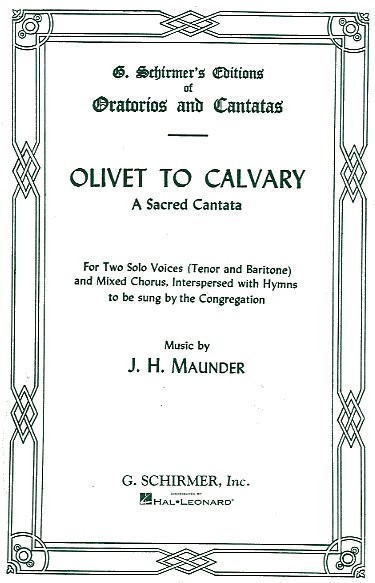 J.H. Maunder: Olivet To Calvary (Vocal Score - Schirmer Edition)
