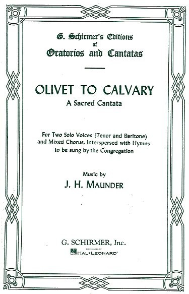 J.H. Maunder: Olivet To Calvary (Vocal Score - Schirmer Edition)