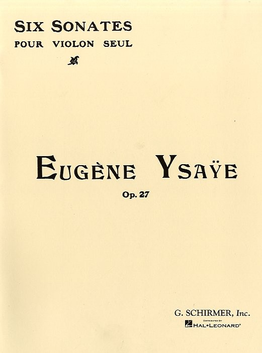 Eugene Ysaye: Six Sonatas For Solo Violin Op.27
