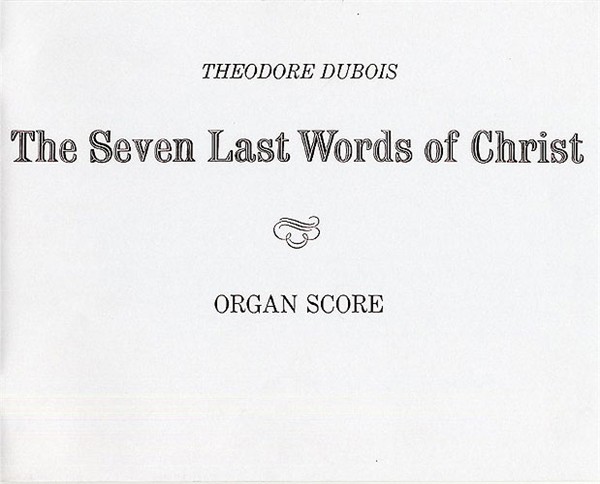 Theodore Dubois: The Seven Last Words Of Christ (Organ Score)