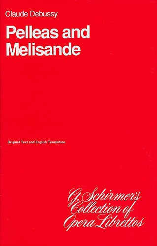 Claude Debussy: Pelleas And Melisande (Libretto)