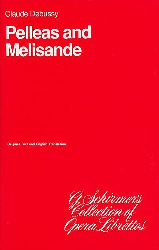Claude Debussy: Pelleas And Melisande (Libretto)