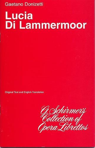 Gaetono Donizetti: Lucia Di Lammermoor (Libretto)