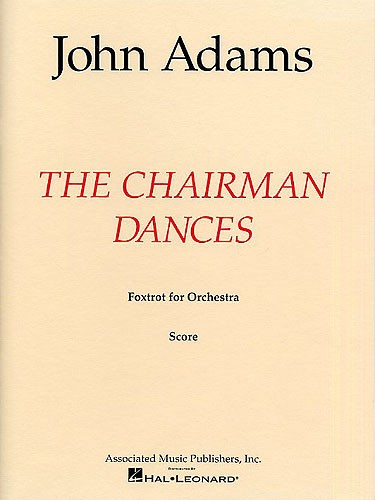 John Adams: The Chairman Dances (Score)