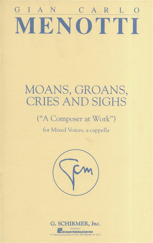 Gian Carlo Menotti: Moans, Groans, Cries And Sighs (A Composer At Work)