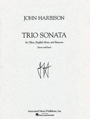 John Harbison: Trio Sonata For Oboe, Cor Anglais And Bassoon (Score and Parts)