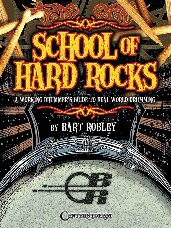 School of Hard Rocks: A Working Drummer's Guide to Real-World Drumming