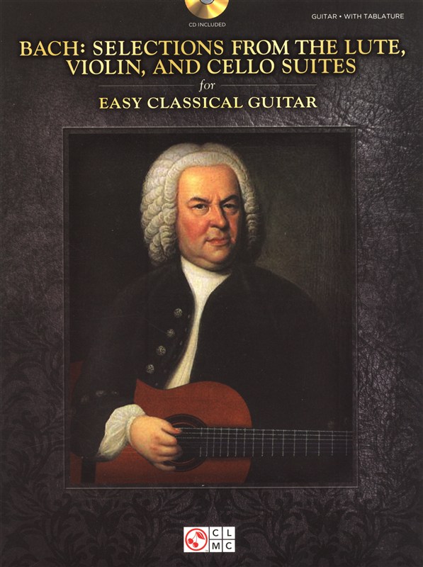 J.S. Bach: Selections From The Lute, Violin, And Cello Suites - Easy Classical G