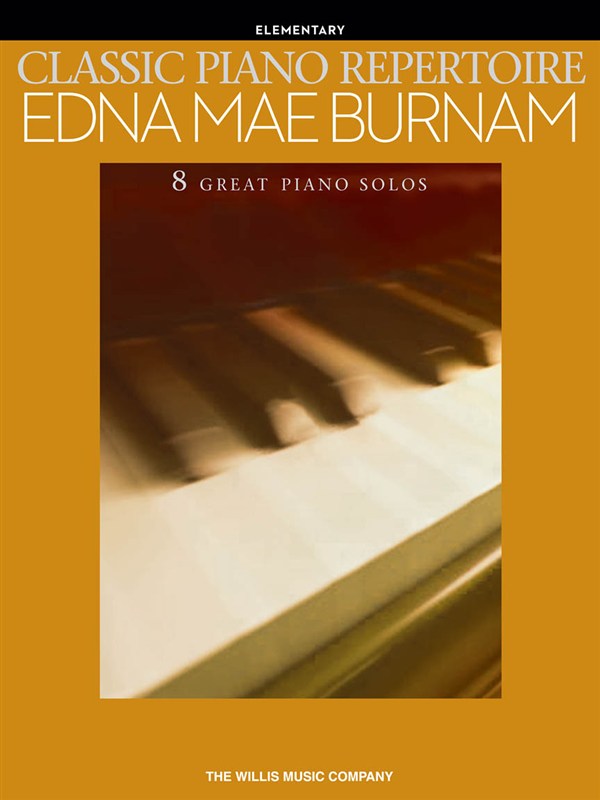 Classic Piano Repertoire - Edna Mae Burnam (Early To Later Elementary Level)