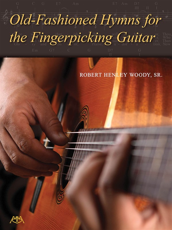 Robert Henley Woody: Old-Fashioned Hymns For The Fingerpicking Guitar