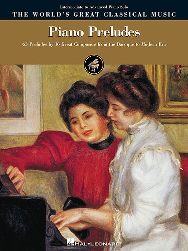 The World's Great Classical Music: Piano Preludes - Intermediate/Advanced Piano