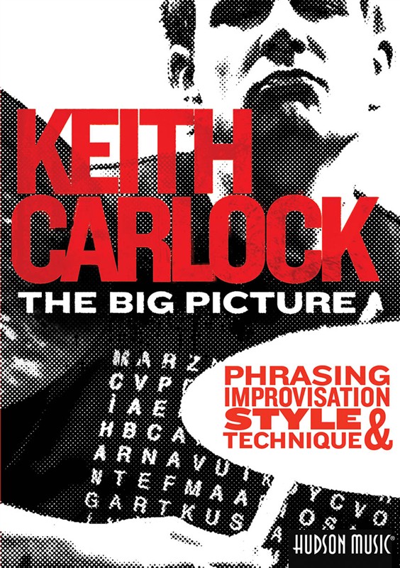 Keith Carlock: The Big Picture - Phrasing, Improvisation, Style And Technique