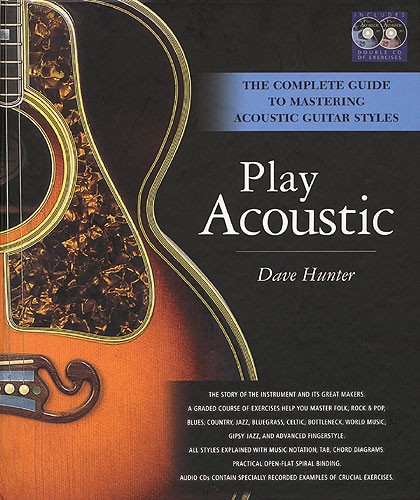 Dave Hunter: Play Acoustic - The Complete Guide To Mastering Acoustic Guitar Sty