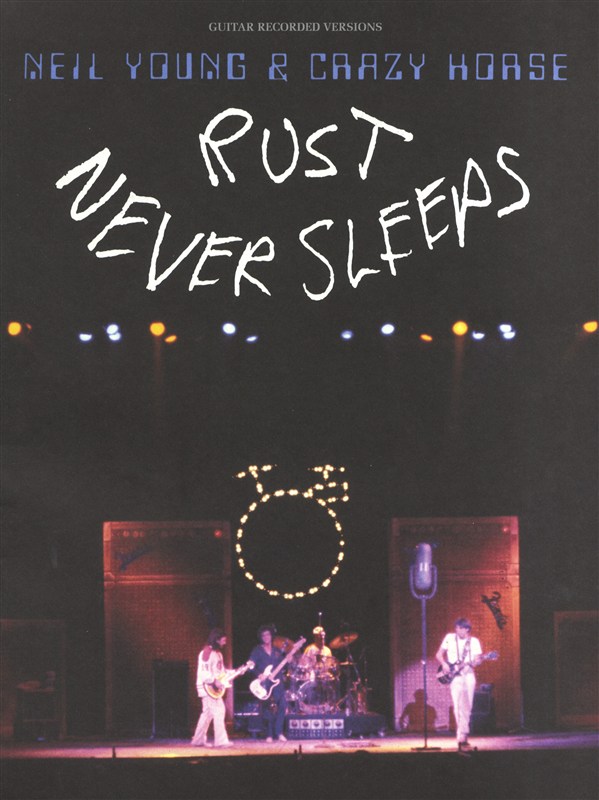 Neil Young: Rust Never Sleeps