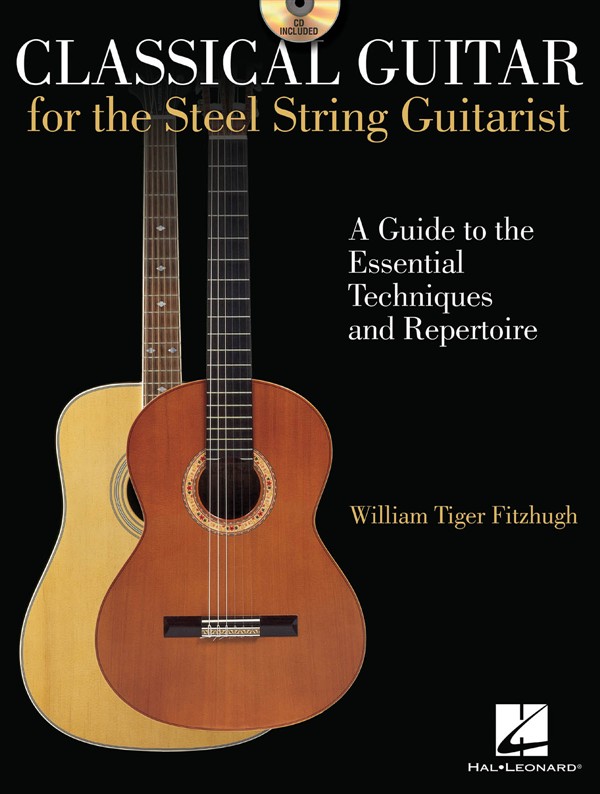 William Tiger Fitzhugh: Classical Guitar For The Steel-String Guitarist