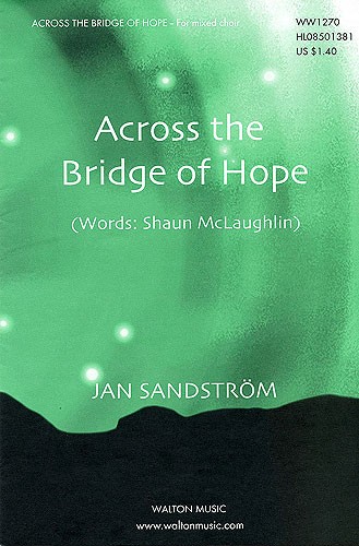 Jan Sandstrm/Shaun McLaughlin: Across The Bridge Of Hope (SATB A Cappella)
