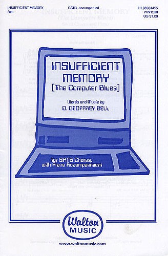 D. Geoffrey Bell: Insufficient Memory (The Computer Blues) SATB