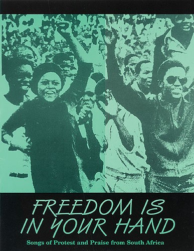 Freedom Is in Your Hand - Songs of Protest And Praise From South Africa