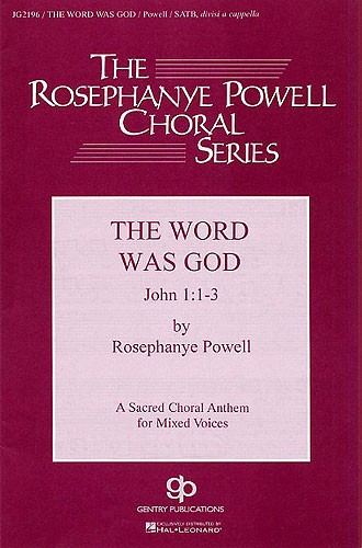 Rosephanye Powell: The Word Was God