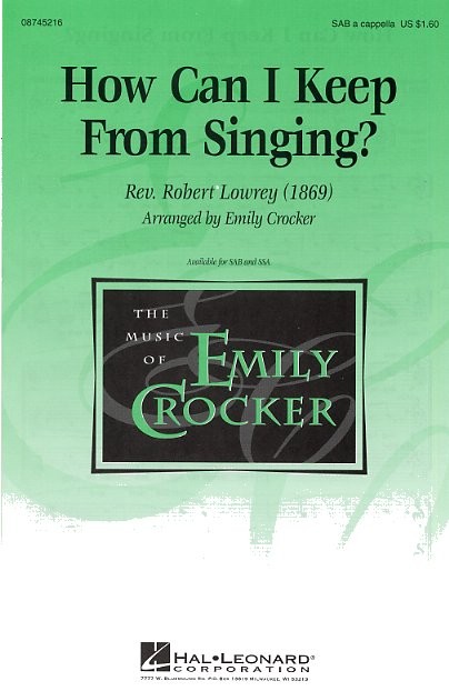 Rev. Robert Lowry: How Can I Keep From Singing? (SAB)