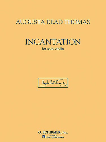 Augusta Read Thomas - Incantation (Violin)