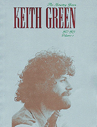 Keith Green: The Ministry Years 1977-1979 Volume One