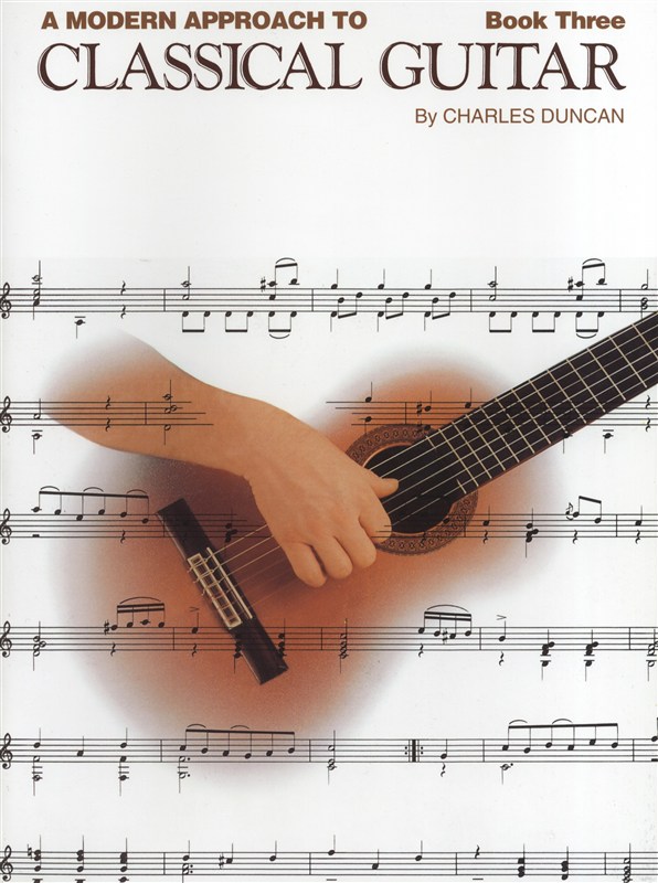 Charles Duncan: A Modern Approach To Classical Guitar - Book 3